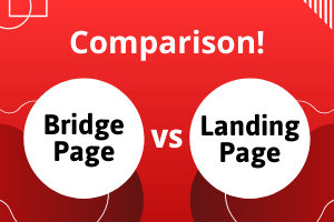 Bridge Page vs Landing Page: What’s The Difference?