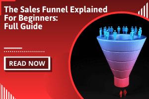 Sales Funnels Explained For Beginners: Full Guide
