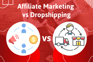 Affiliate Marketing vs Dropshipping: Which Is Better?