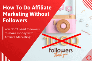 7 Ways To Do Affiliate Marketing Without Followers