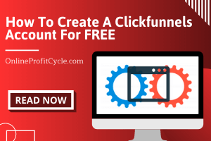 How To Create A FREE Clickfunnels Account (With Bonuses)