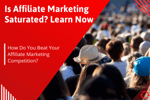 Is Affiliate Marketing Saturated In 2024? (Full Guide)